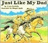 Just Like My Dad by Margot Apple, Tricia Gardella