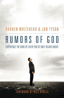 Rumors of God: Experience the Kind of Faith You´ve Only Heard about by Darren Whitehead, Jon Tyson