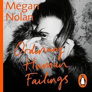 Ordinary Human Failings by Megan Nolan
