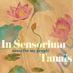 In Sensorium: Notes for My People by Tanaïs