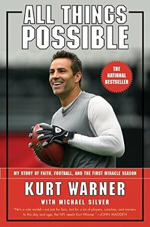 All Things Possible: My Story of Faith, Football, and the First Miracle Season by Kurt Warner, Michael Silver