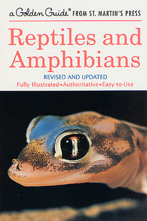 Reptiles and Amphibians: A Fully Illustrated, Authoritative and Easy-To-Use Guide by Herbert Spencer Zim, James Gordon Irving, Hobart M. Smith