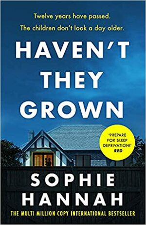 Haven't They Grown by Sophie Hannah