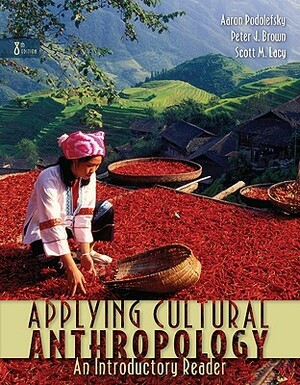Applying Cultural Anthropology: An Introductory Reader by Peter J. Brown, Scott M. Lacy, Aaron Podolefsky