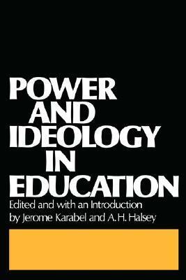 Power and Ideology in Education by A.H. Halsey, Jerome Karabel