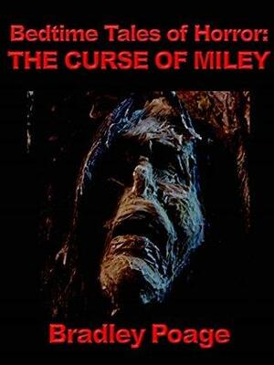 Bedtime Tales of Horror: The Curse of Miley by Bradley Poage