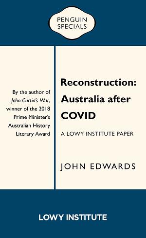 Reconstruction: Australia after COVID by John Edwards