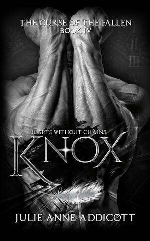 Knox: Hearts Without Chains by Julie Anne Addicott
