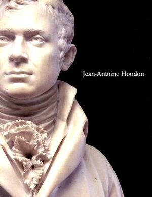 Jean-Antoine Houdon: Sculptor of the Enlightenment by Anne L. Poulet
