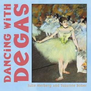 Dancing with Degas by Julie Merberg, Suzanne Bober