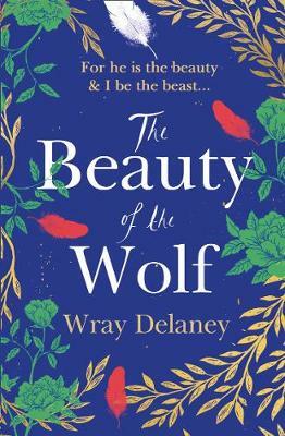 The Beauty of the Wolf by Wray Delaney