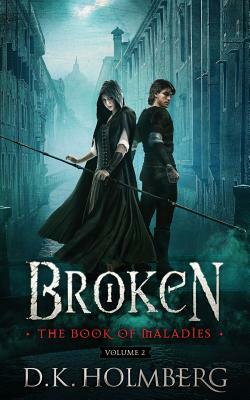 Broken: The Book of Maladies by D.K. Holmberg