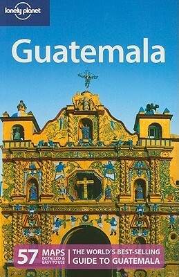 Guatemala (Lonely Planet Country Guides) by Daniel C. Schechter, Lucas Vidgen