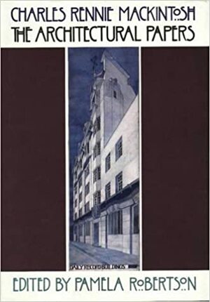Charles Rennie Mackintosh: The Architectural Papers by Charles Rennie Mackintosh