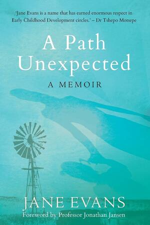 A PATH UNEXPECTED - A Memoir by Jane Evans