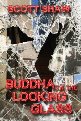 Buddha in the Looking Glass: Further Zen Ramblings from the Internet by Scott Shaw
