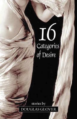 16 Categories of Desire by Douglas Glover