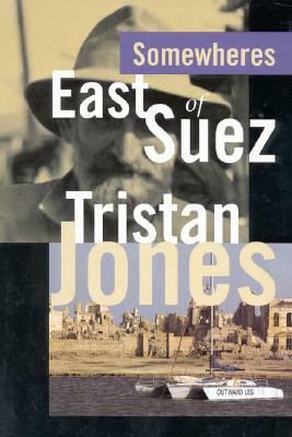 Somewheres East of Suez by Tristan Jones