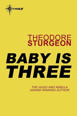 Baby Is Three by Theodore Sturgeon