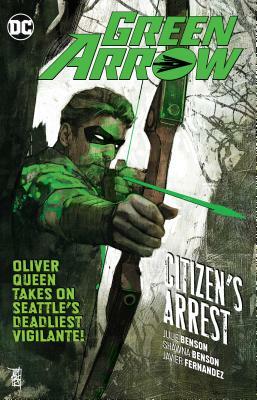 Green Arrow Vol. 7: Citizen's Arrest by Shawna Benson, Julie Benson