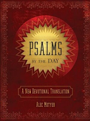 Psalms by the Day: A New Devotional Translation by J. Alec Motyer