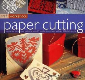 Craft Workshop: Paper Cutting (Craft Workshop) by Sally Walton, Stewart Walton, Peter Williams