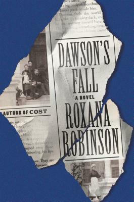 Dawson's Fall by Roxana Robinson