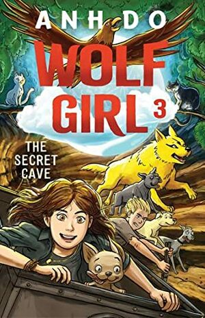 The Secret Cave: Wolf Girl 3 by Anh Do, Lachlan Creagh