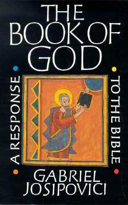 The Book of God: A Response to the Bible by Gabriel Josipovici