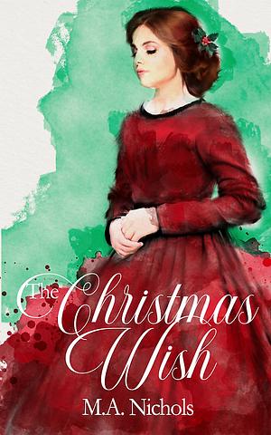 The Christmas Wish by M.A. Nichols