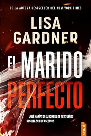 El marido perfecto by Lisa Gardner