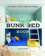 The Bunk Bed Book: 115 Bunks, Lofts, and Cozy Nooks by Laura Fenton