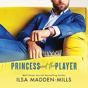 Princess and the Player by Ilsa Madden-Mills