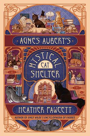 Agnes Aubert's Mystical Cat Shelter  by Heather Fawcett