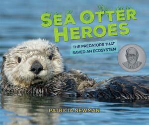 Sea Otter Heroes by Patricia Newman