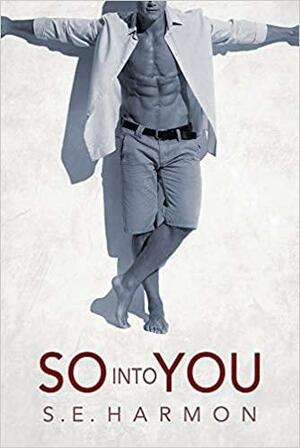 So Into You by S.E. Harmon