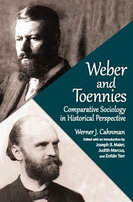 Weber and Toennies: Comparative Sociology in Historical Perspective by Werner J. Cahnman