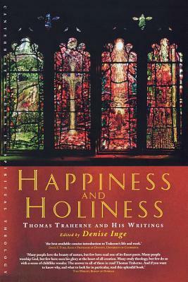 Happiness and Holiness: Selected Writings of Thomas Traherne by Thomas Traherne