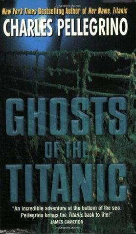 Ghosts of the Titanic by Charles Pellegrino, James Francis Cameron