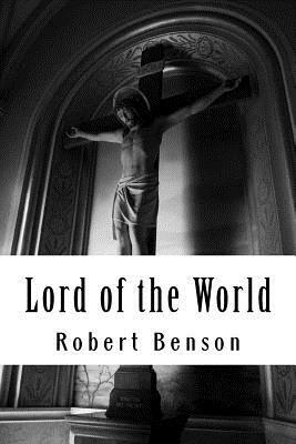 Lord of the World by Robert Hugh Benson