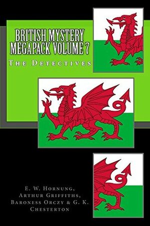 British Mystery Multipacks Volume 7 - The Detectives: Father Brown, Lady Molly of Scotland Yard, The Old Man in the Corner, Raffles and Monsieur Flocon (Illustrated) by Arthur Griffiths, G.K. Chesterton, Baroness Orczy, E.W. Hornung