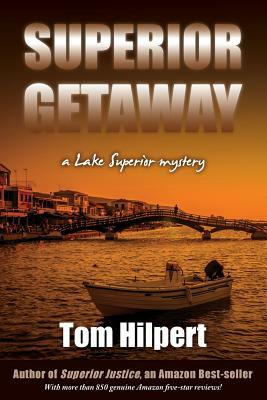 Superior Getaway: a Lake Superior mystery by Tom Hilpert