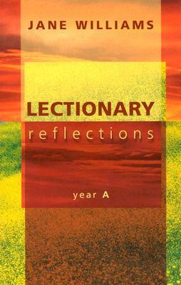 Lectionary Reflections - Year a by Jane Williams