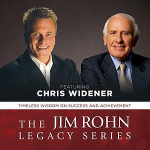 The Jim Rohn Legacy Series: Timeless Wisdom on Success and Achievement by Chris Widener, Chris Widener