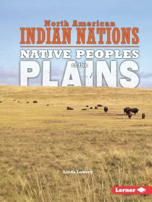 Native Peoples of the Plains by Linda Lowery