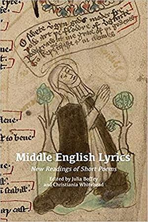 Middle English Lyrics: New Readings of Short Poems by Christiania Whitehead, Julia Boffey