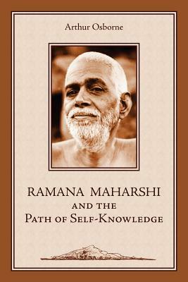 Ramana Maharshi and the Path of Self-Knowledge: A Biography by Arthur Osborne