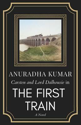 The First Train by Anuradha Kumar
