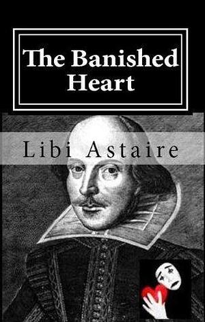 The Banished Heart: A Novel About Shakespeare, Secret Jews & 1930s Berlin by Libi Astaire, Libi Astaire