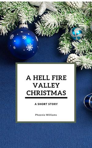 A Hell Fire Valley Christmas by Phoenix Williams, Phoenix Williams